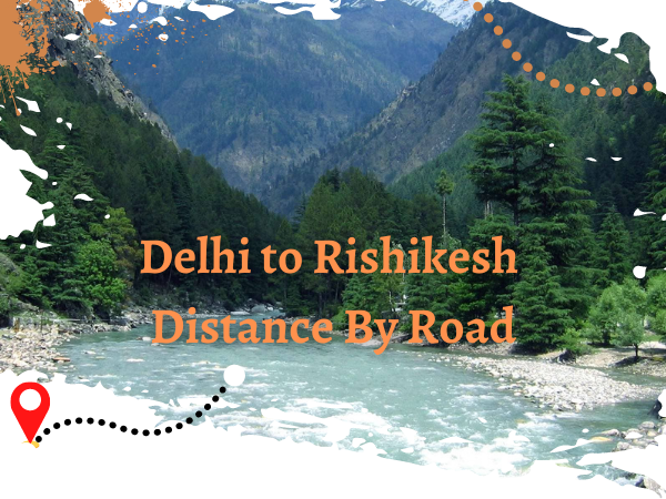 Delhi to Rishikesh Distance